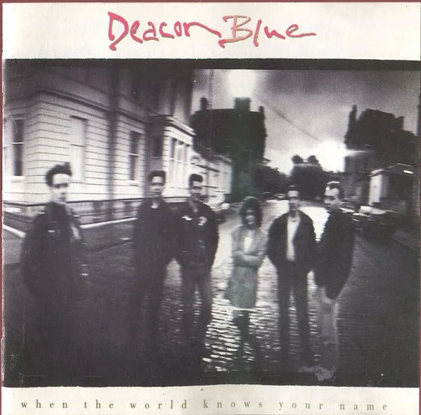 Deacon Blue Lowdown - When the world knows your name