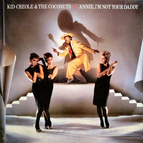 Kid Creole Annie I'm Not Your Dad