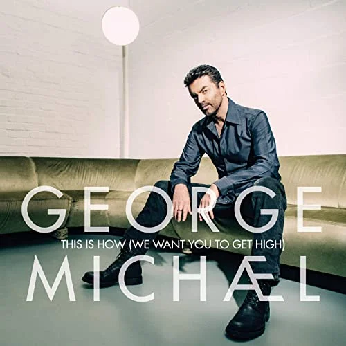 George Michael – This Is How (We Want You to Get High)