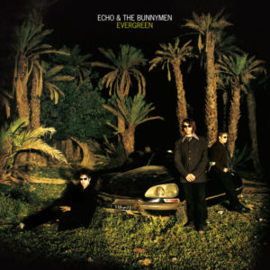 ECHO & THE BUNNYMEN - EVERGREEN